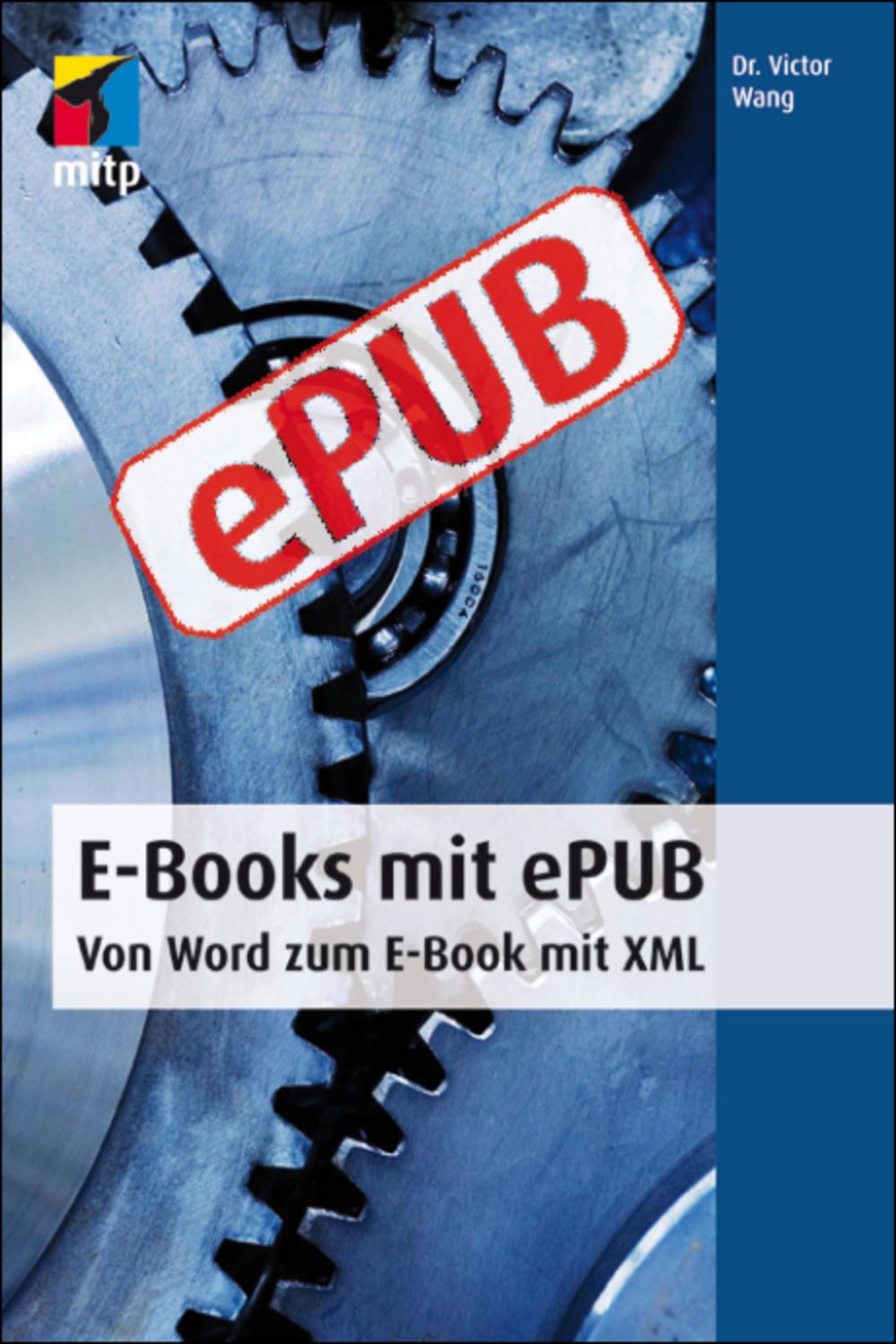 E-Books mit ePUB - Von Word zum E-Book mit XML - Victor Wang