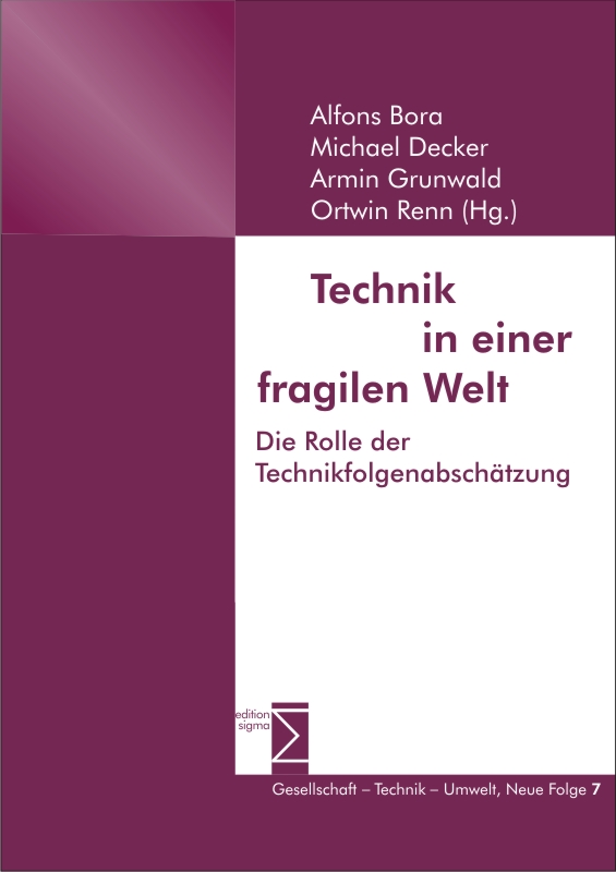 Technik in einer fragilen Welt - Alfons Bora, Michael Decker, Armin Grunwald, Ortwin Renn