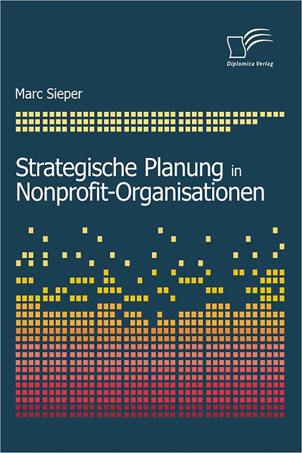 Strategische Planung in Nonprofit-Organisationen - Marc Sieper