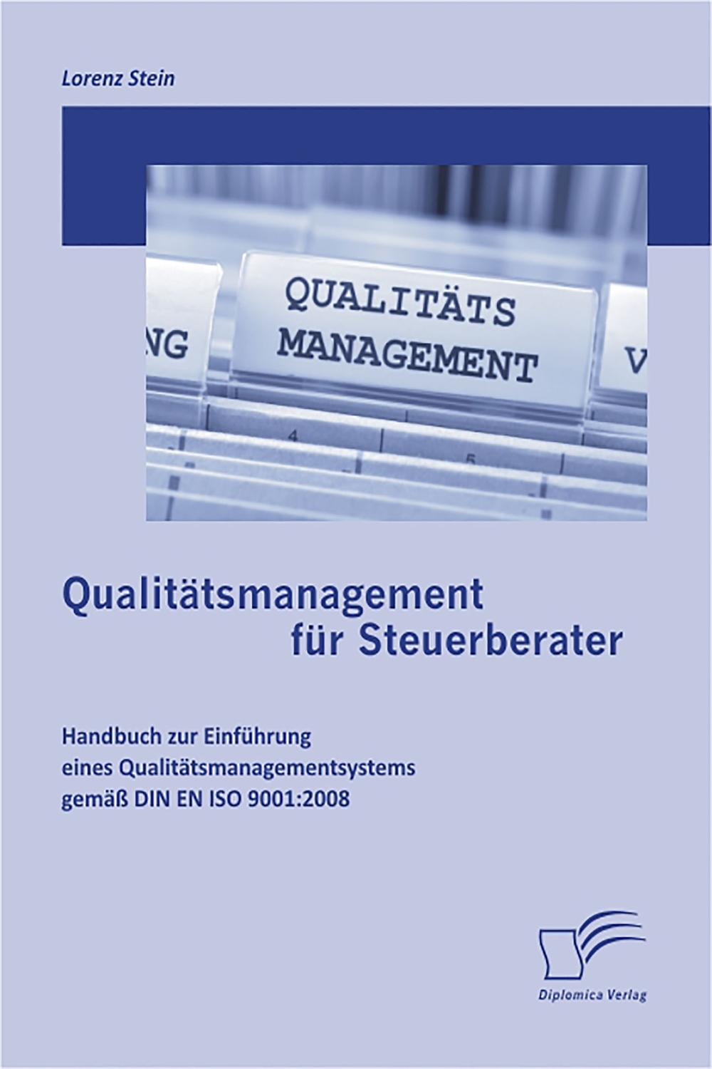 Qualitätsmanagement für Steuerberater: Handbuch zur Einführung eines Qualitätsmanagementsystems gemäß DIN EN ISO 9001:2008 - Lorenz Stein