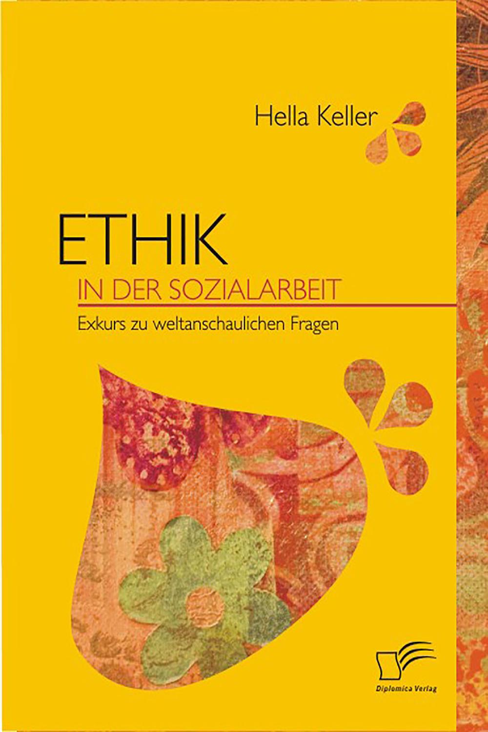 Ethik in der Sozialarbeit - Hella Keller
