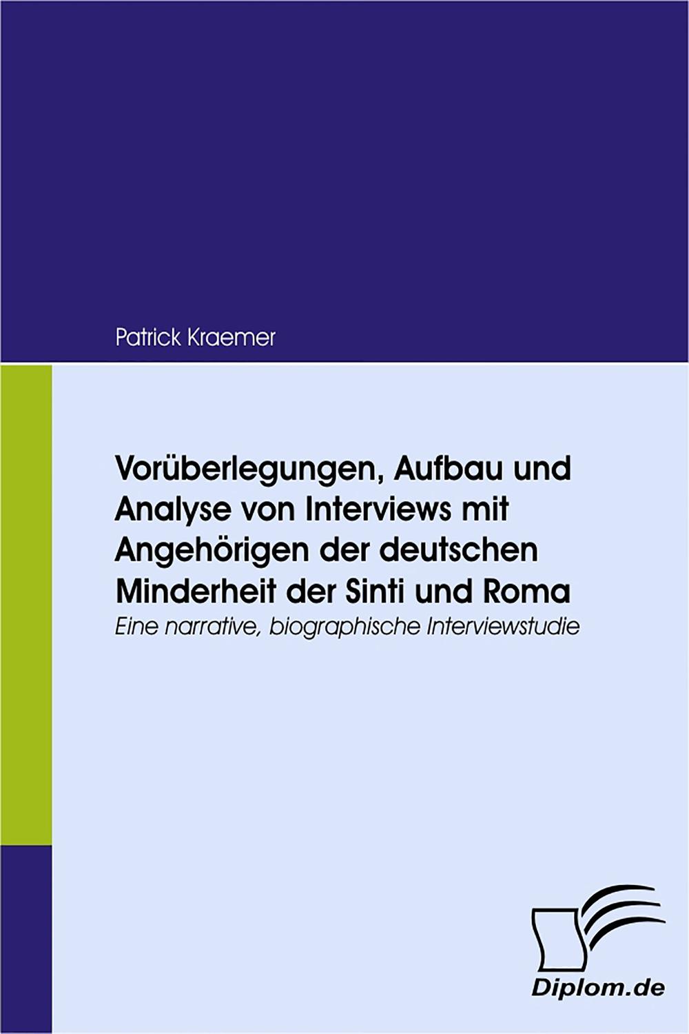 Vorüberlegungen, Aufbau und Analyse von Interviews mit Angehörigen der deutschen Minderheit der Sinti und Roma - Patrick Kraemer