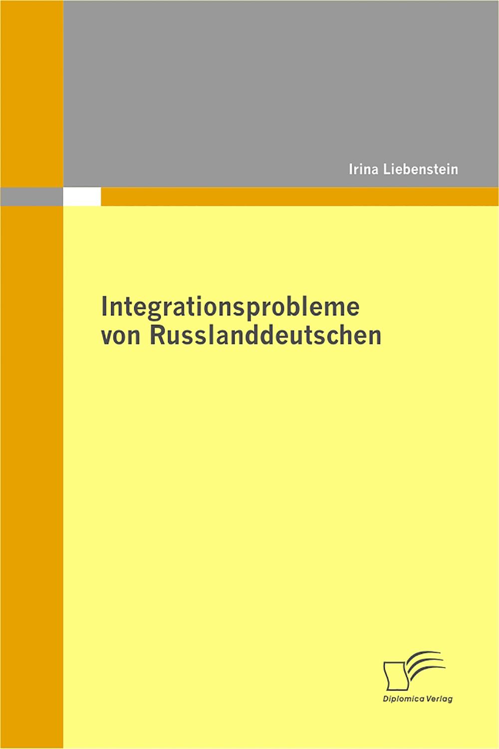 Integrationsprobleme von Russlanddeutschen - Irina Liebenstein