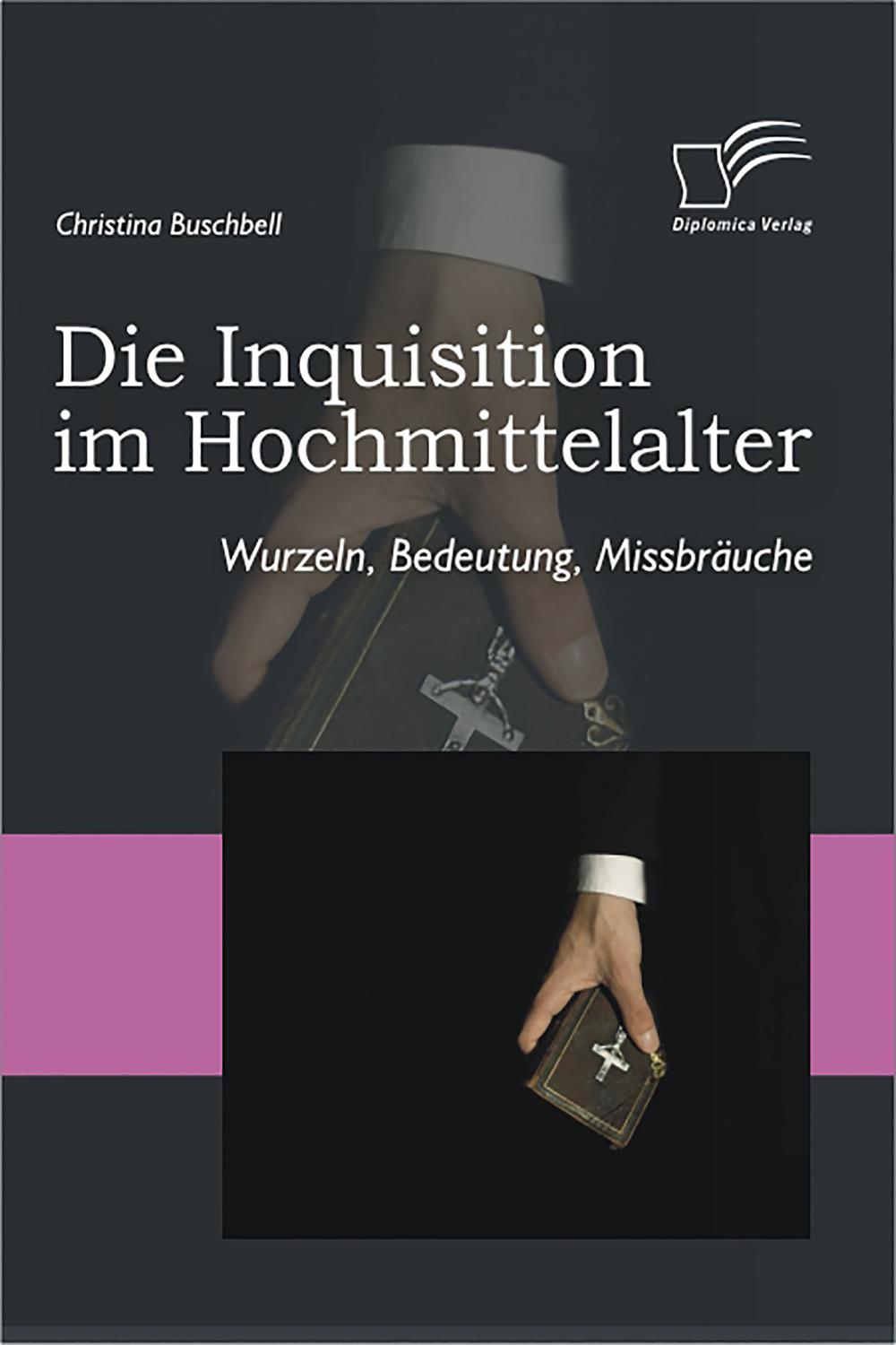 Die Inquisition im Hochmittelalter - Christina Buschbell