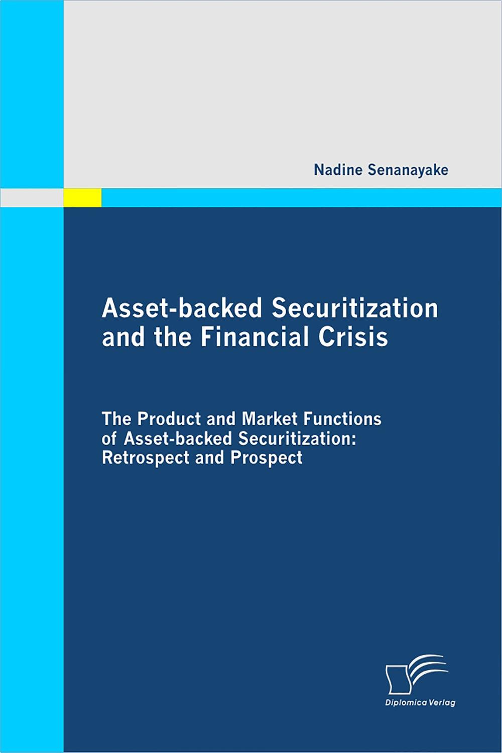Asset-backed Securitization and the Financial Crisis - Nadine Senanayake