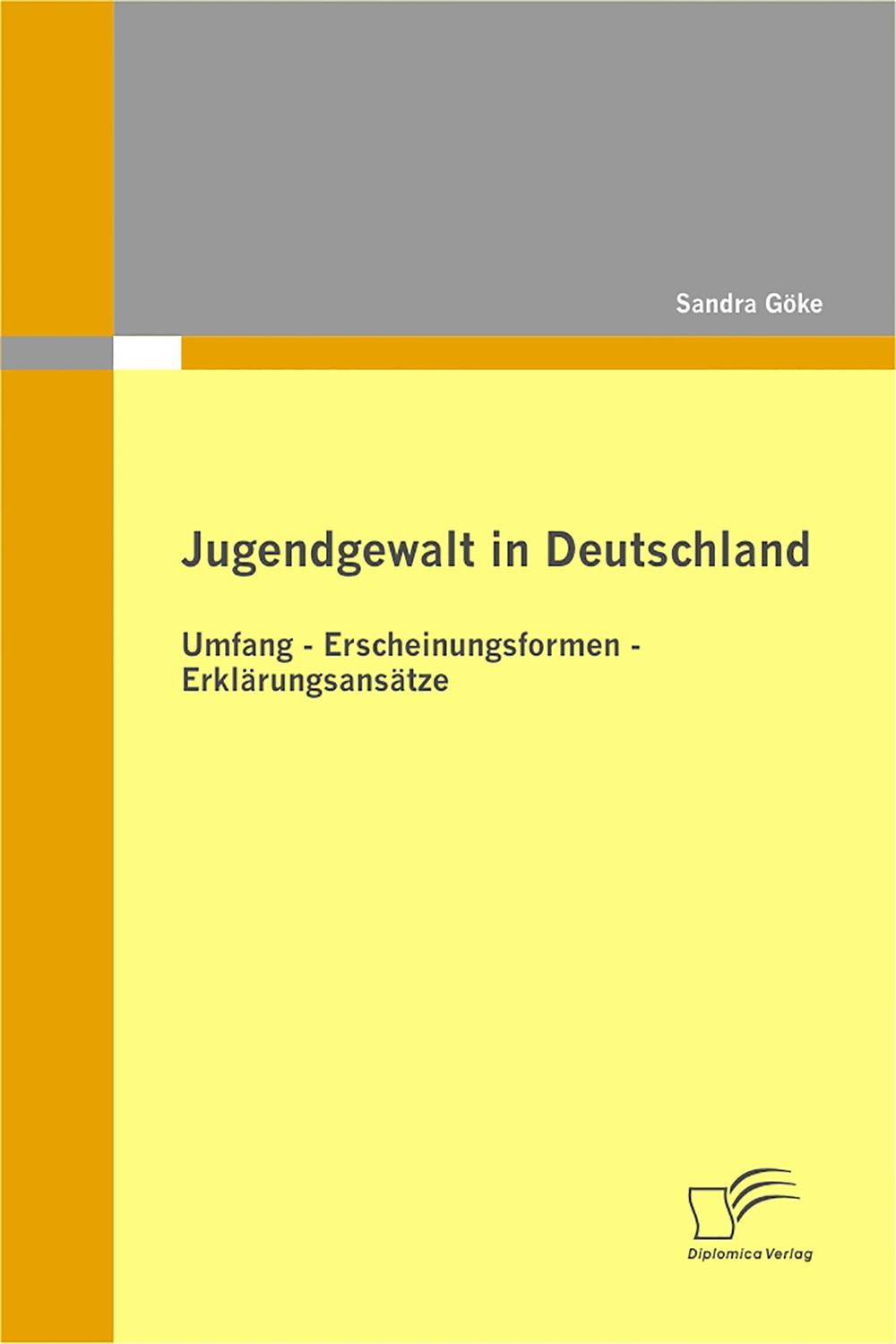 Jugendgewalt in Deutschland - Sandra Göke