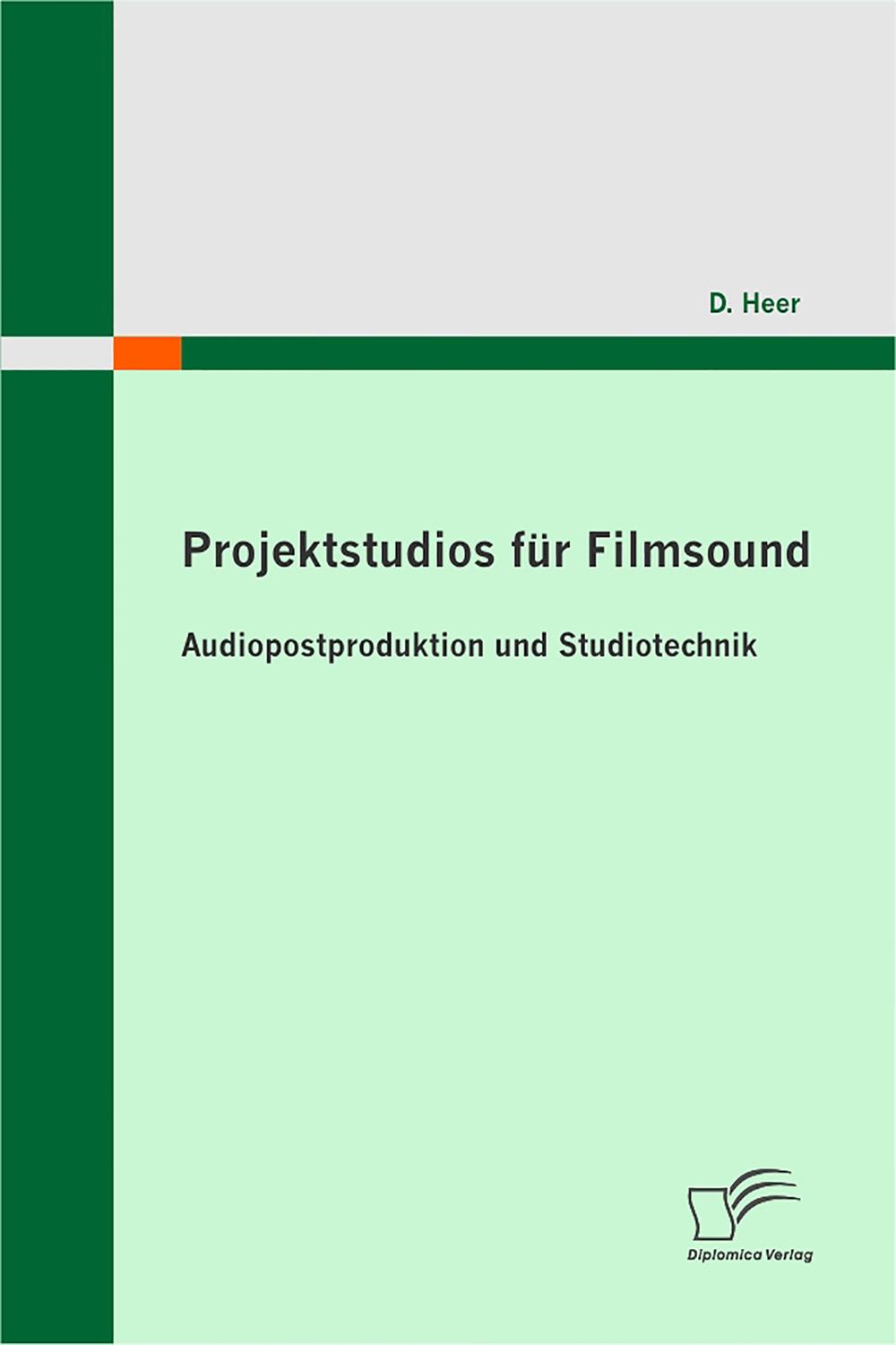 Projektstudios für Filmsound: Audiopostproduktion und Studiotechnik - D. Heer