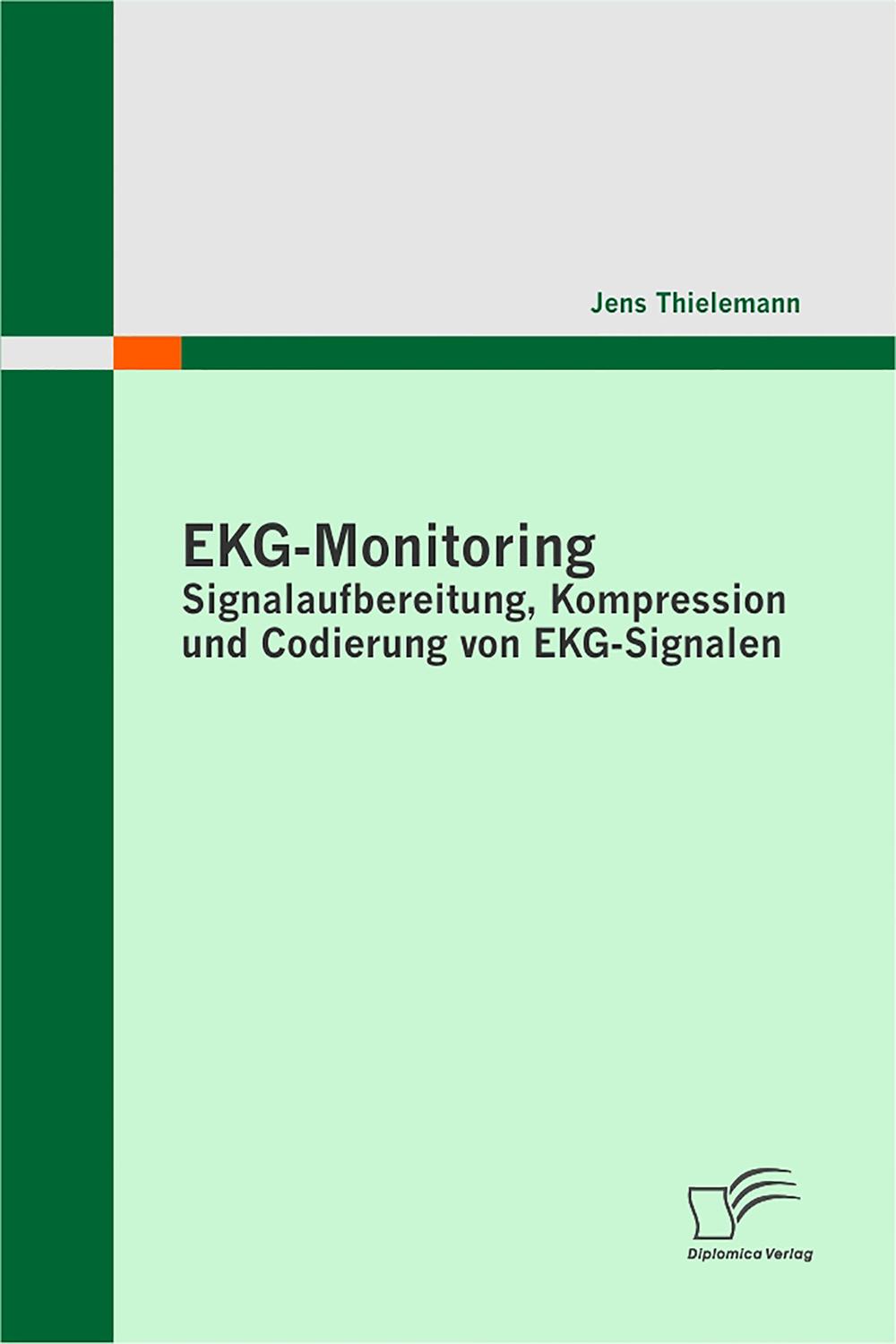 EKG-Monitoring: Signalaufbereitung, Kompression und Codierung von EKG-Signalen - Jens Thielemann