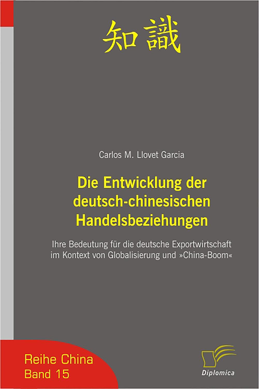 Die Entwicklung der deutsch-chinesischen Handelsbeziehungen - Carlos Miguel Llovet Garcia