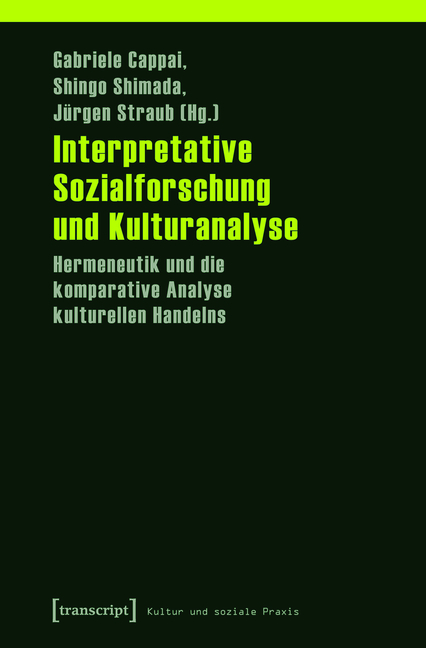 Interpretative Sozialforschung und Kulturanalyse - Gabriele Cappai, Shingo Shimada, Jürgen Straub