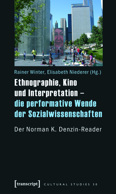 Ethnographie, Kino und Interpretation - die performative Wende der Sozialwissenschaften - Rainer Winter, Elisabeth Niederer