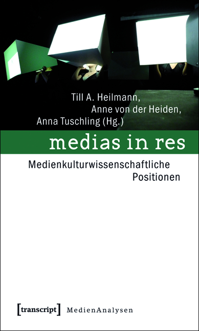 medias in res - Till A. Heilmann, Anne von der Heiden, Anna Tuschling