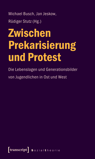 Zwischen Prekarisierung und Protest - Michael Busch, Jan Jeskow, Rüdiger Stutz