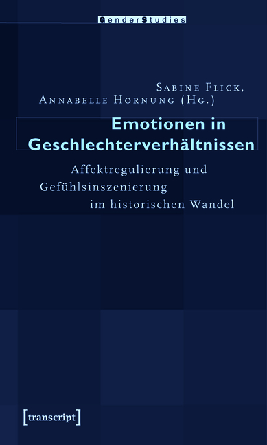 Emotionen in Geschlechterverhältnissen - Sabine Flick, Annabelle Hornung