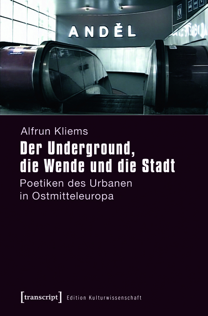 Der Underground, die Wende und die Stadt - Alfrun Kliems