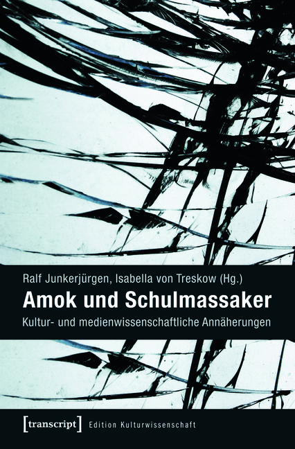 Amok und Schulmassaker - Ralf Junkerjürgen, Isabella von Treskow