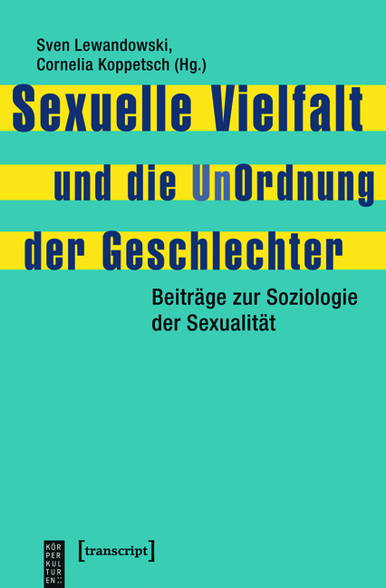 Sexuelle Vielfalt und die UnOrdnung der Geschlechter - Sven Lewandowski, Cornelia Koppetsch