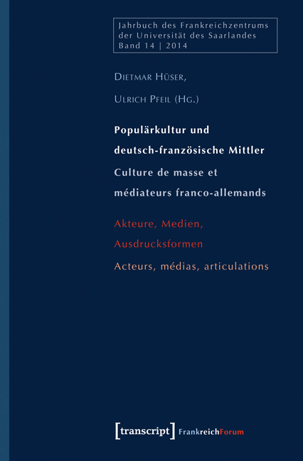 Populärkultur und deutsch-französische Mittler / Culture de masse et médiateurs franco-allemands - Dietmar Hüser, Ulrich Pfeil