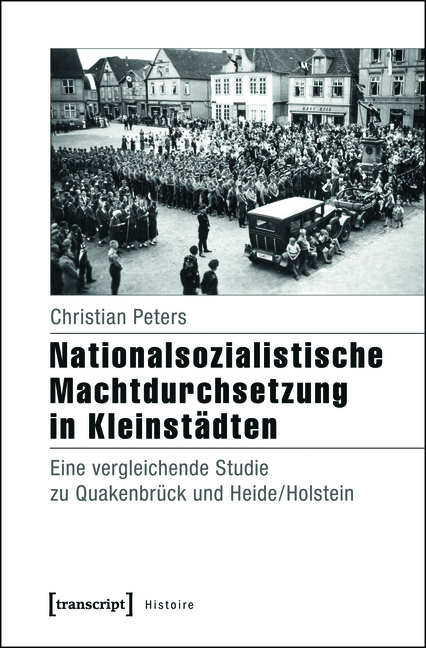 Nationalsozialistische Machtdurchsetzung in Kleinstädten - Christian Peters