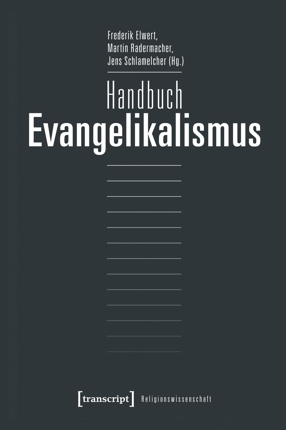 Handbuch Evangelikalismus - Frederik Elwert, Martin Radermacher, Jens Schlamelcher