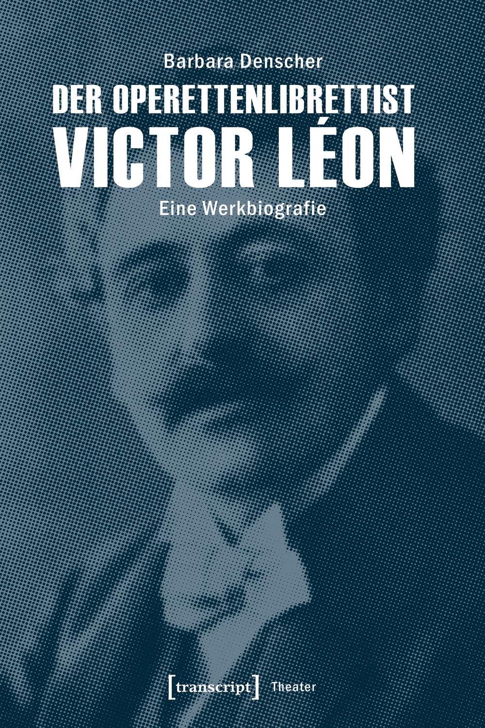 Der Operettenlibrettist Victor Léon - Barbara Denscher