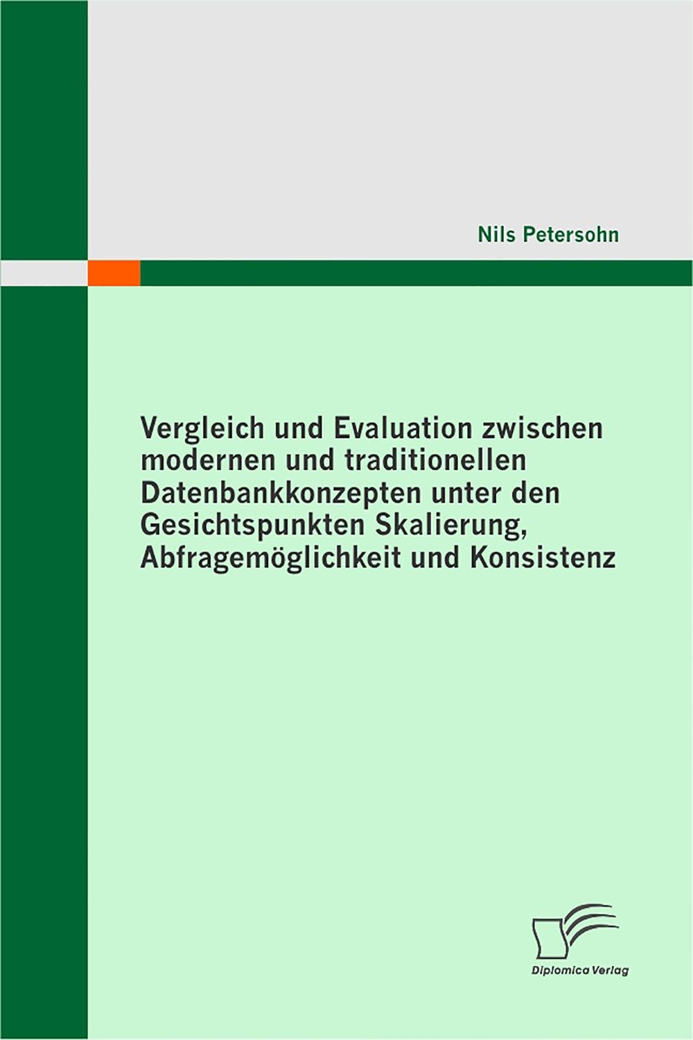 Vergleich und Evaluation zwischen modernen und traditionellen Datenbankkonzepten unter den Gesichtspunkten Skalierung, Abfragemöglichkeit und Konsistenz - Nils Petersohn