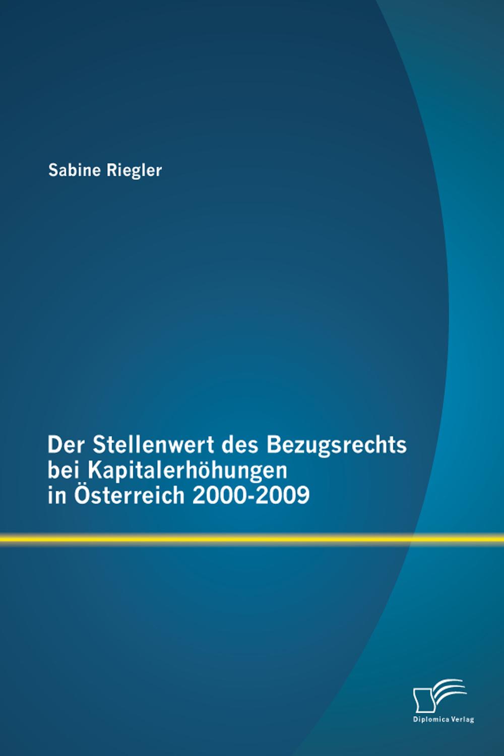 Der Stellenwert des Bezugsrechts bei Kapitalerhöhungen in Österreich 2000-2009 - Sabine Riegler