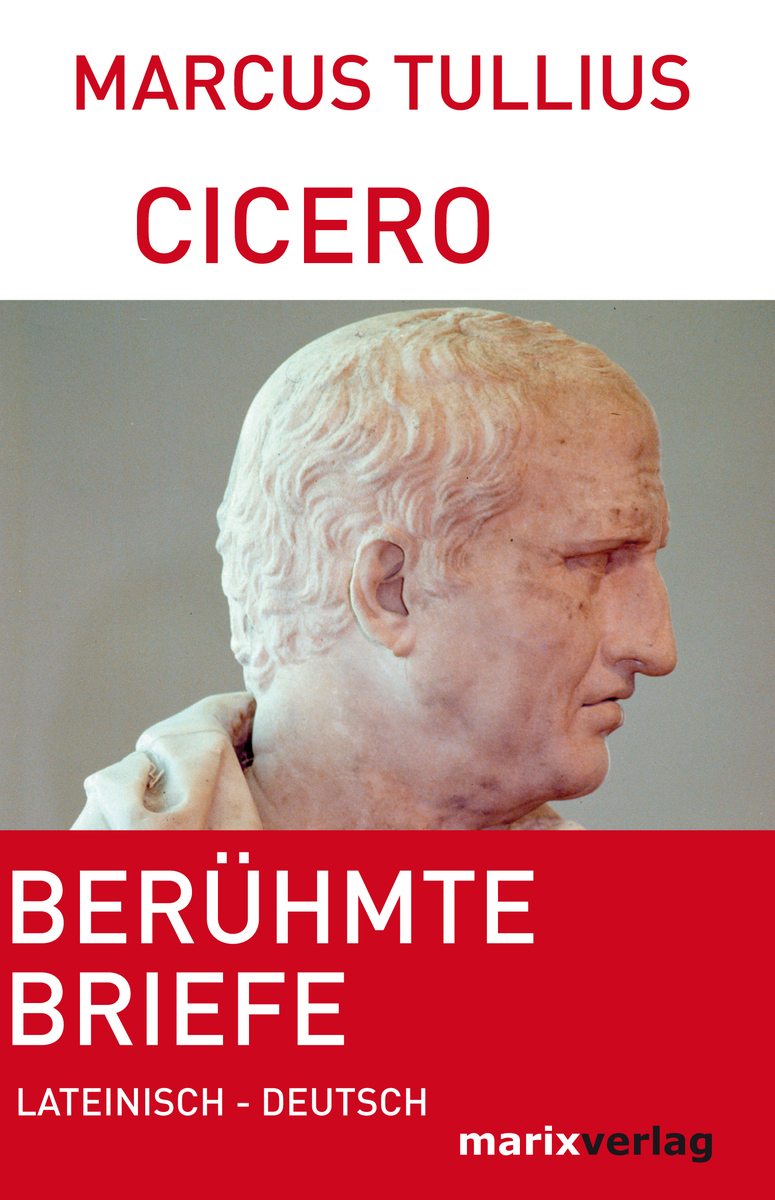 Berühmte Briefe - Marcus Tullius Cicero
