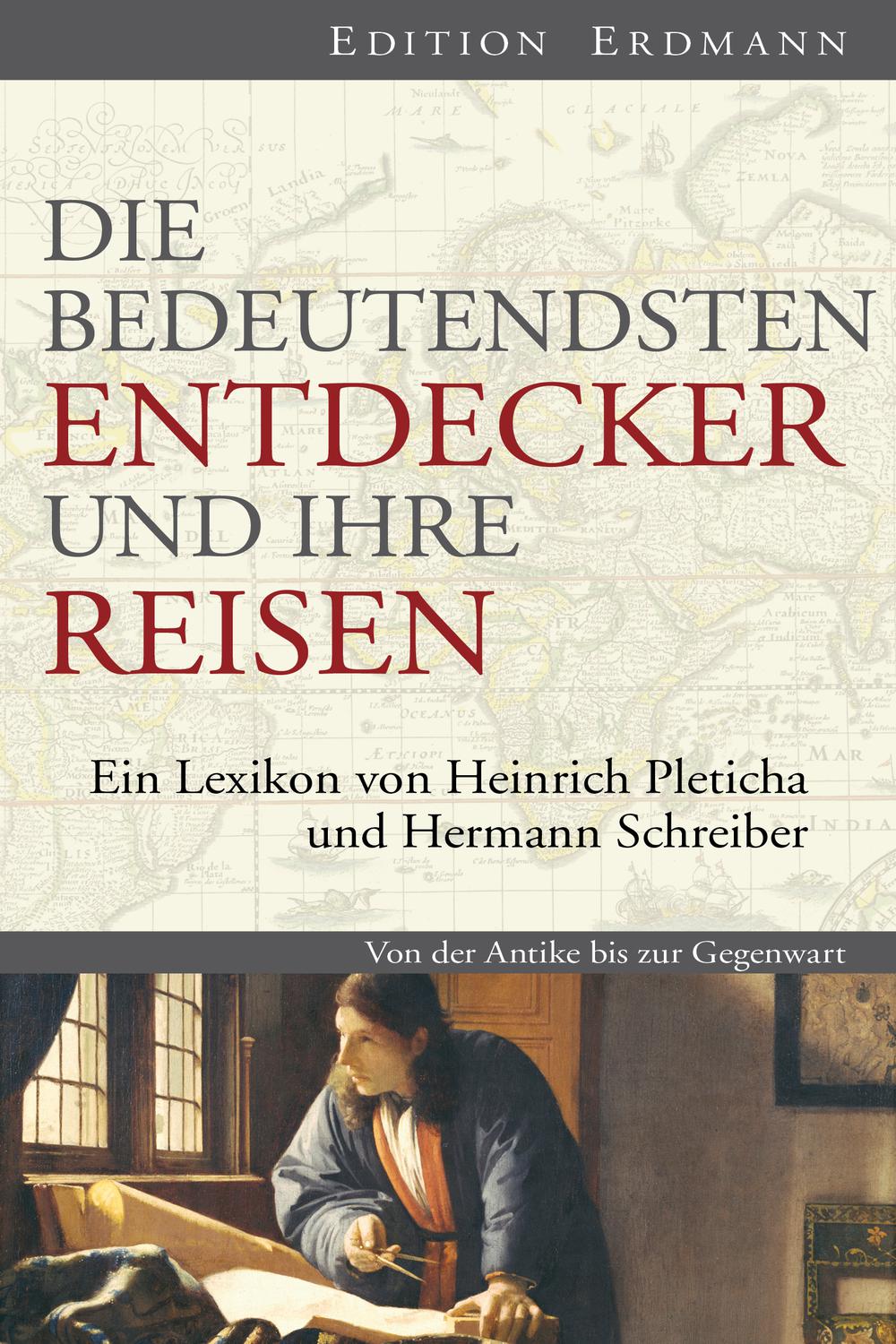 Die bedeutendsten Entdecker und ihre Reisen - Heinrich Pleticha, Hermann Schreiber