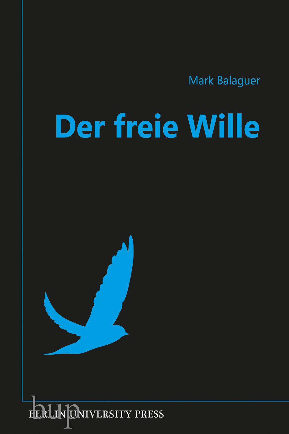 Der freie Wille - Mark, Prof. Ph.D. Balaguer