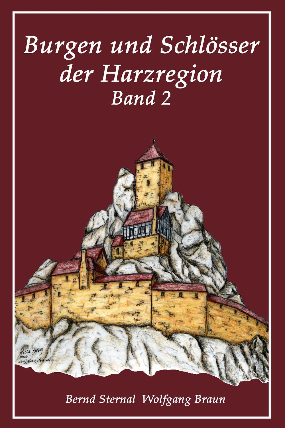 Burgen und Schlösser der Harzregion 2 - Bernd Sternal, Wolfgang Braun