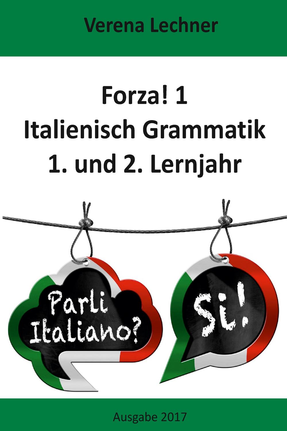 Forza! 1 Italienisch Grammatik - Verena Lechner,,