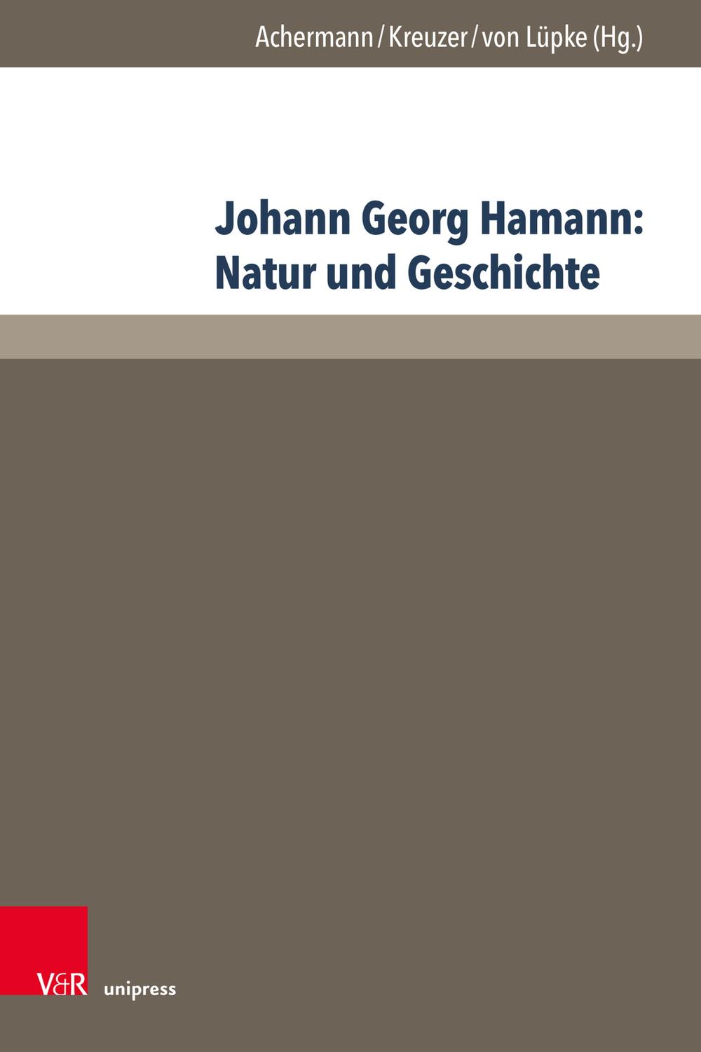 Johann Georg Hamann: Natur und Geschichte - Eric Achermann, Johann Kreuzer, Johannes von Lüpke