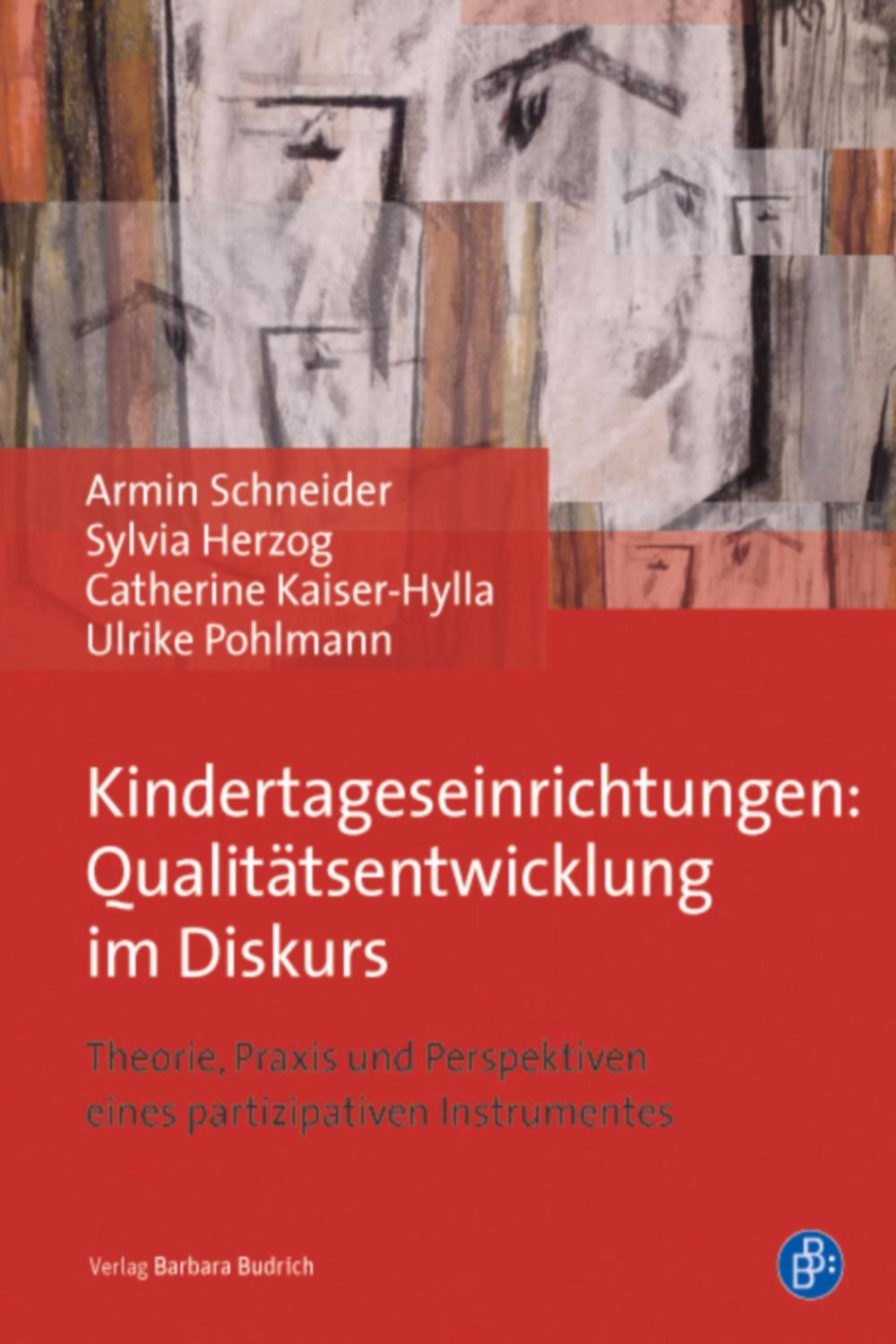 Kindertageseinrichtungen: Qualitätsentwicklung im Diskurs - Armin Schneider, Catherine Kaiser-Hylla, Sylvia Herzog, Ulrike Pohlmann