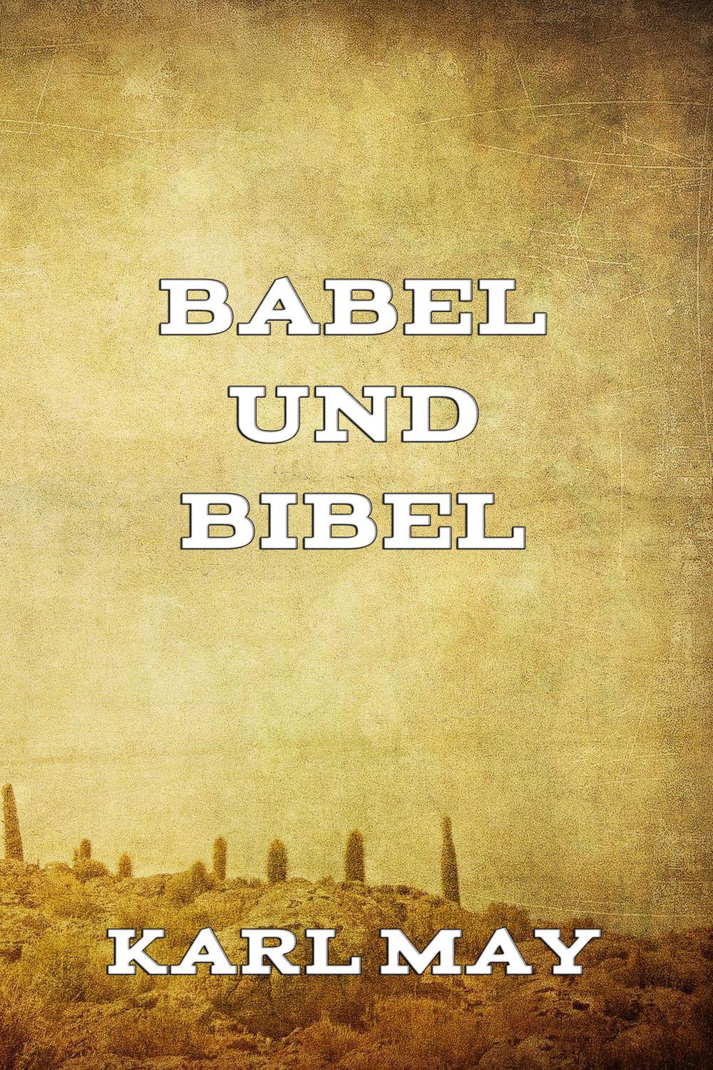 Babel und Bibel - Karl May,,