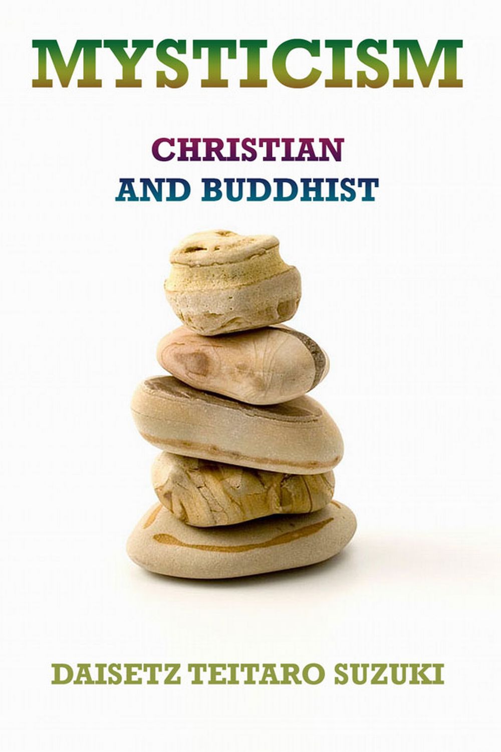 Mysticism, Christian and Buddhist - Daisetz Teitaro Suzuki,,