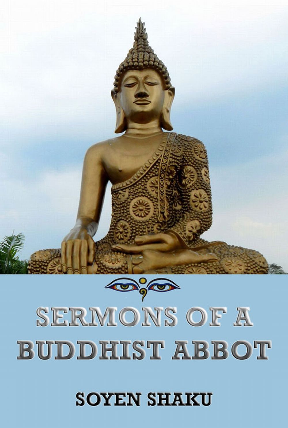 Sermons of a Buddhist Abbot - Soyen Shaku, Daisetz Teitaro Suzuki