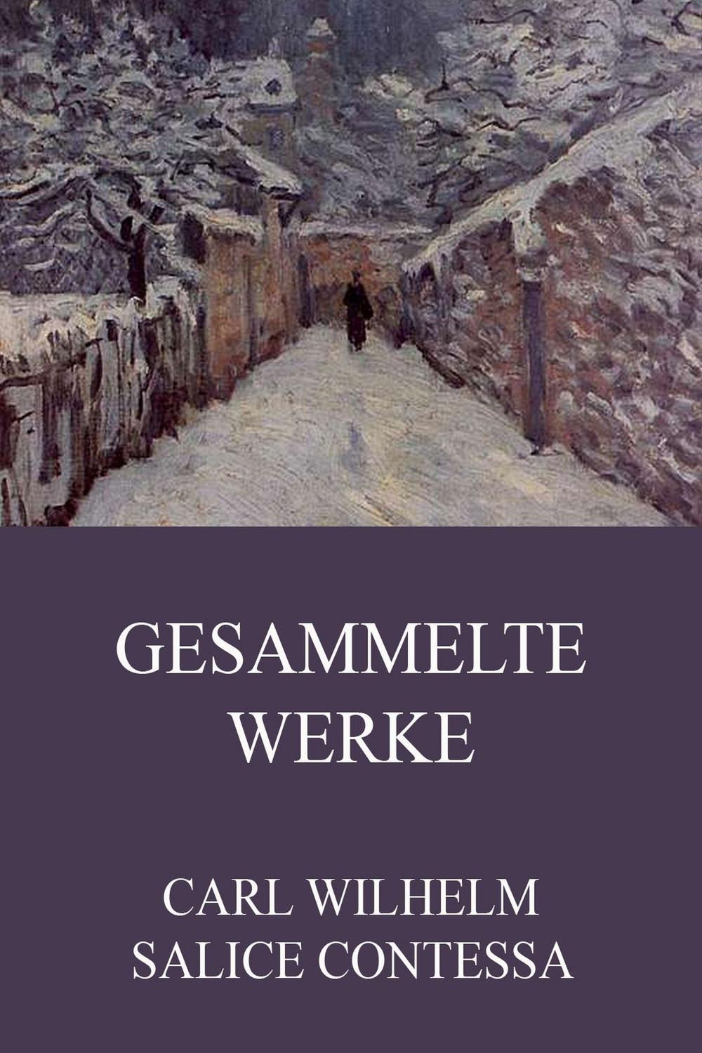 Gesammelte Werke - Carl Wilhelm Salice Contessa
