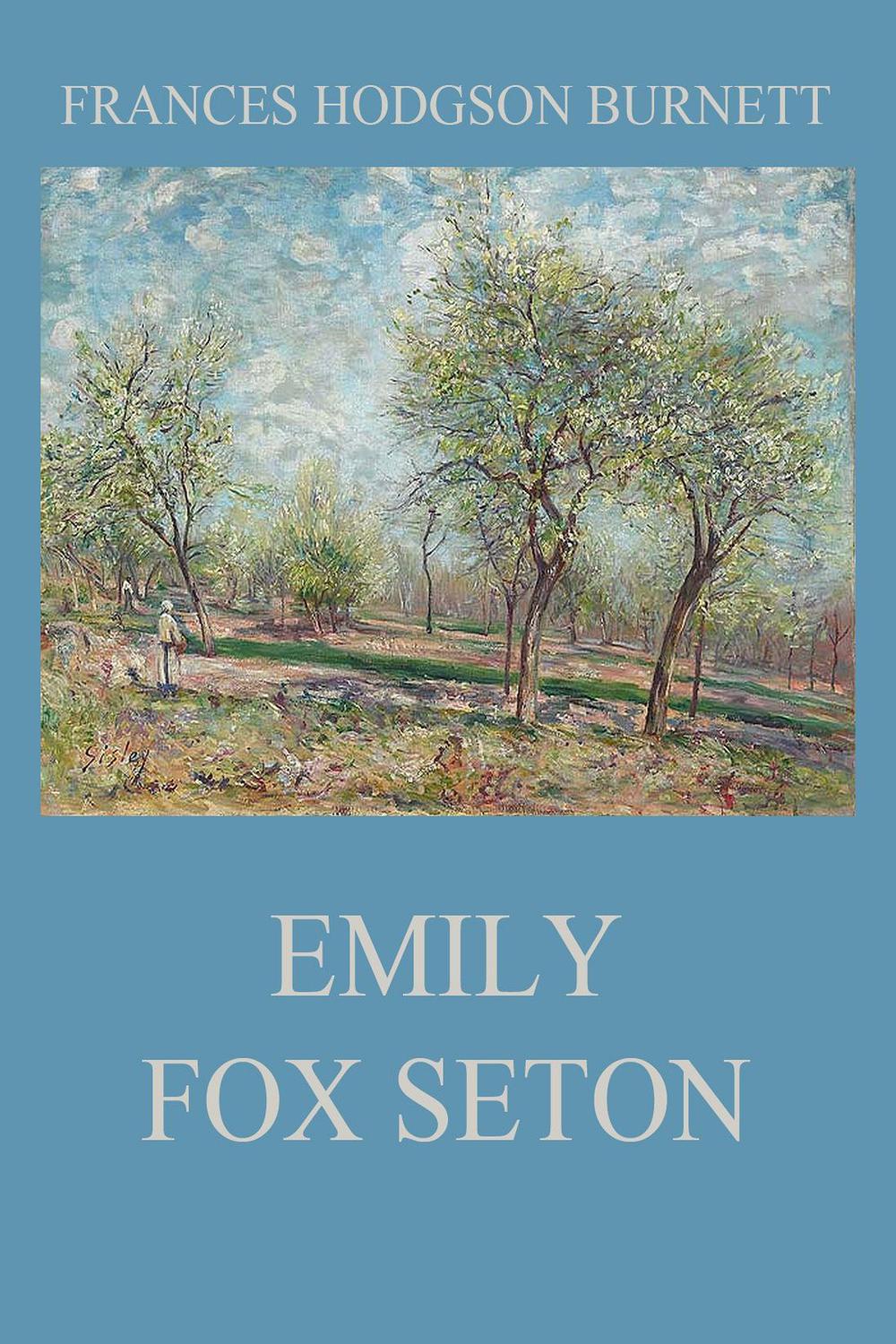 Emily Fox Seton - Frances Hodgson Burnett