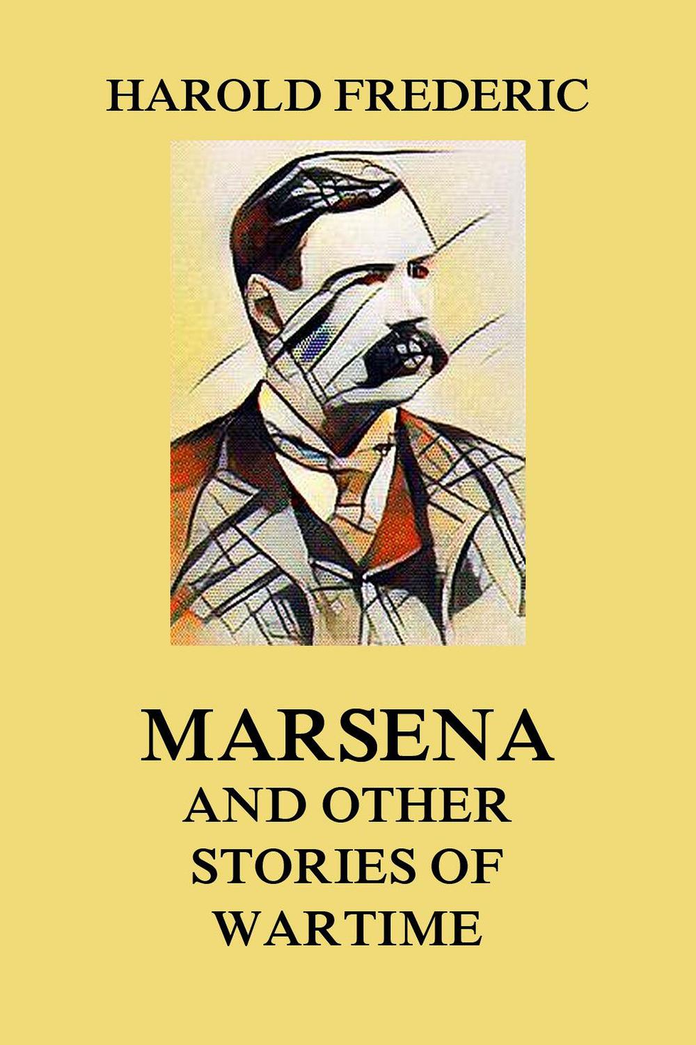 Marsena (and other stories of wartime) - Harold Frederic