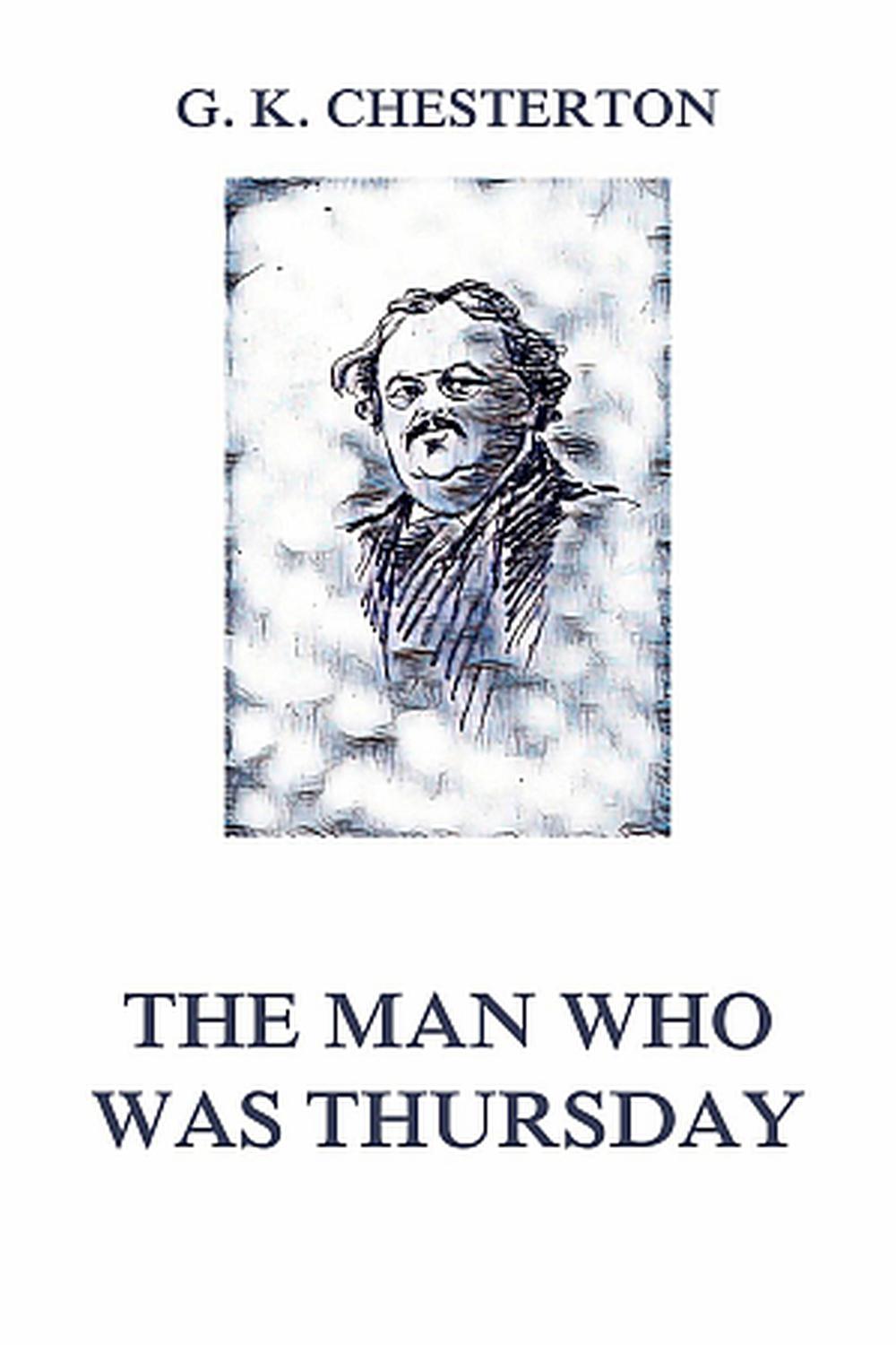 The Man Who Was Thursday - Gilbert Keith Chesterton,,