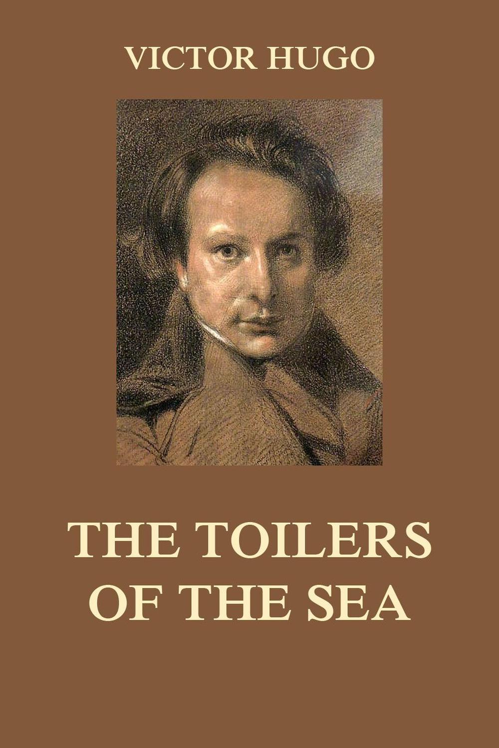 The Toilers of the Sea - Victor Hugo,,