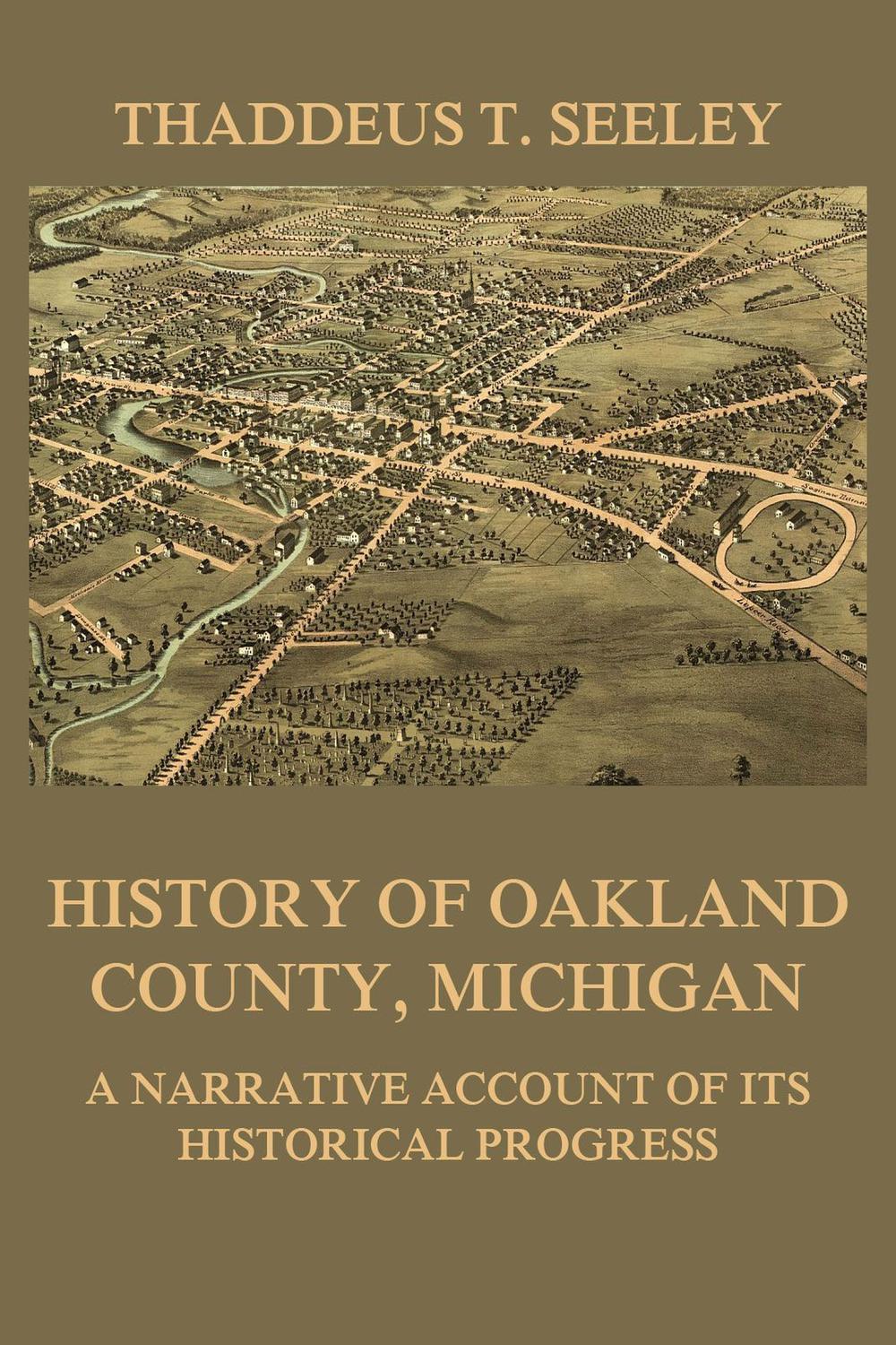 History of Oakland County, Michigan - Thaddeus D. Seeley