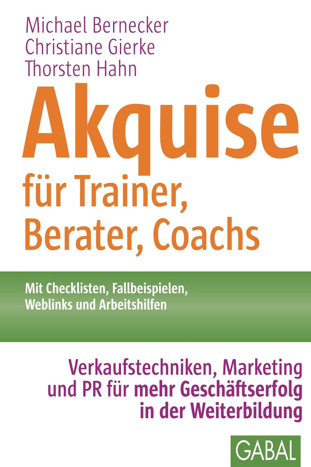 Akquise für Trainer, Berater, Coachs - Michael Bernecker, Christiane Gierke, Thorsten Hahn