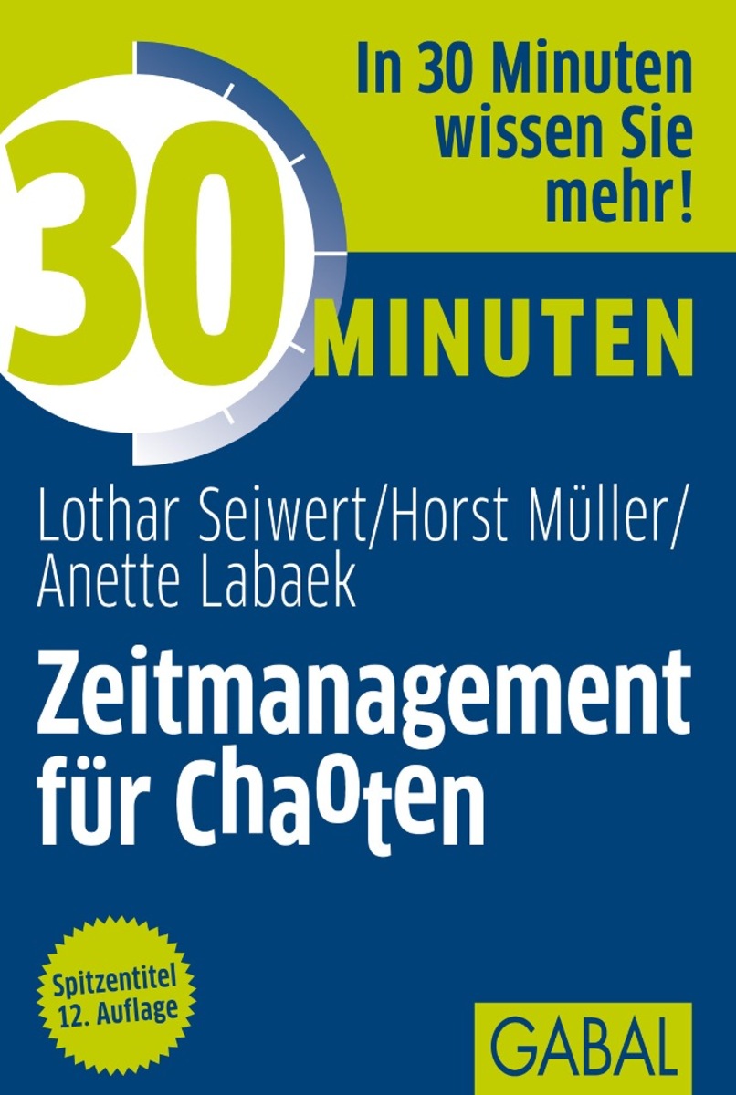 30 Minuten Zeitmanagement für Chaoten - Lothar Seiwert, Horst Müller, Anette Labaek-Noeller