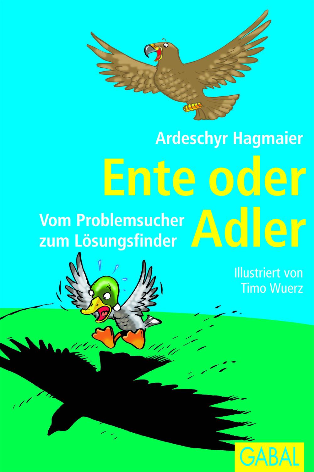 Ente oder Adler - Ardeschyr Hagmaier, Timo Wuerz