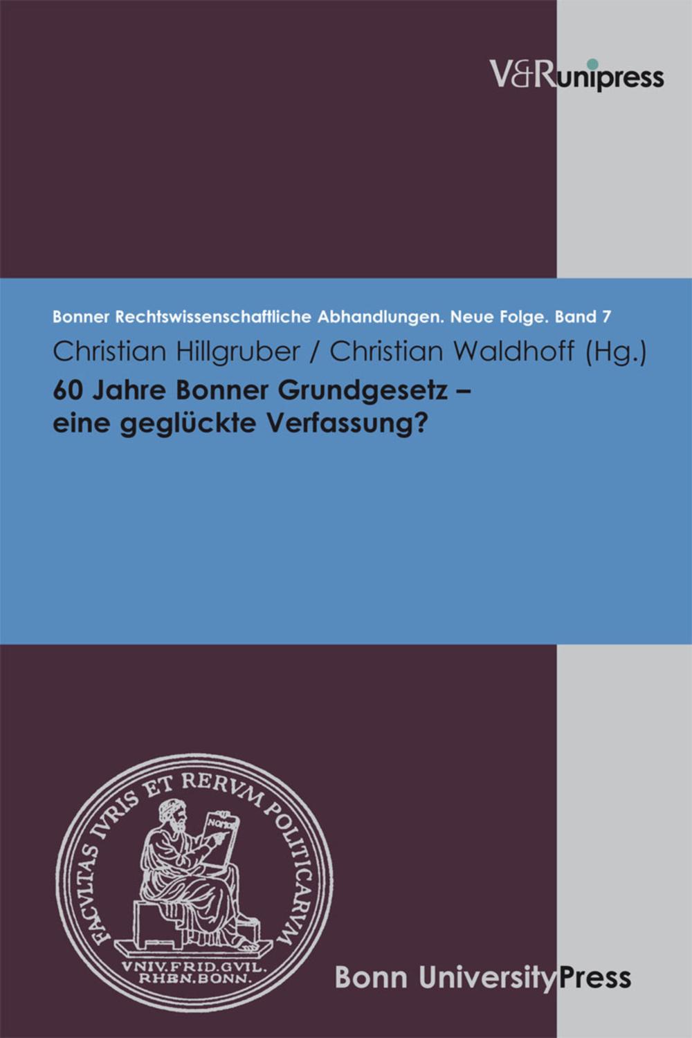 60 Jahre Bonner Grundgesetz – eine geglückte Verfassung? - Christian Hillgruber, Christian Waldhoff