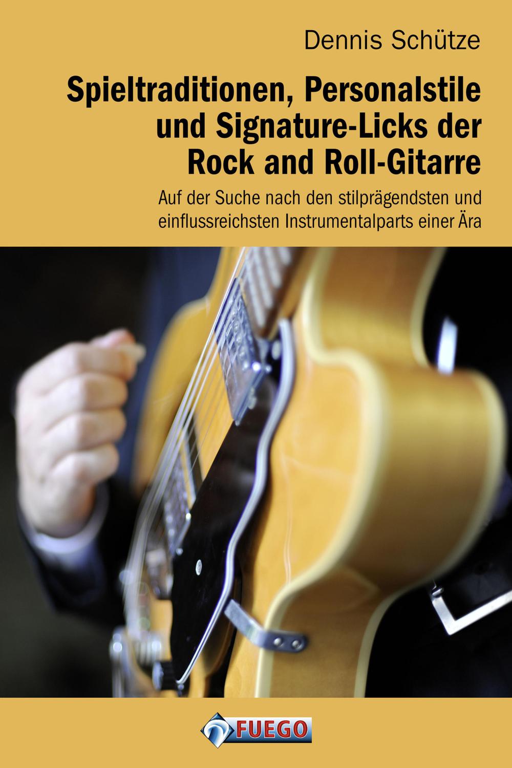 Spieltraditionen, Personalstile und Signature-Licks der Rock and Roll-Gitarre - Dennis Schütze