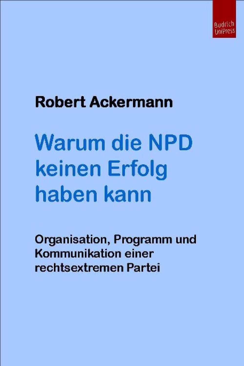 Warum die NPD keinen Erfolg haben kann - Robert Ackermann