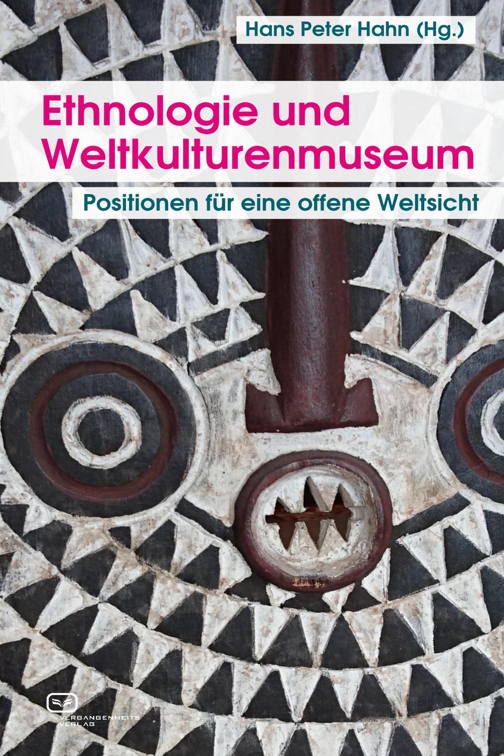 Ethnologie und Weltkulturenmuseum - Hans Peter Hahn, Paola Ivanov, Helmut Groschwitz, Thomas Laely